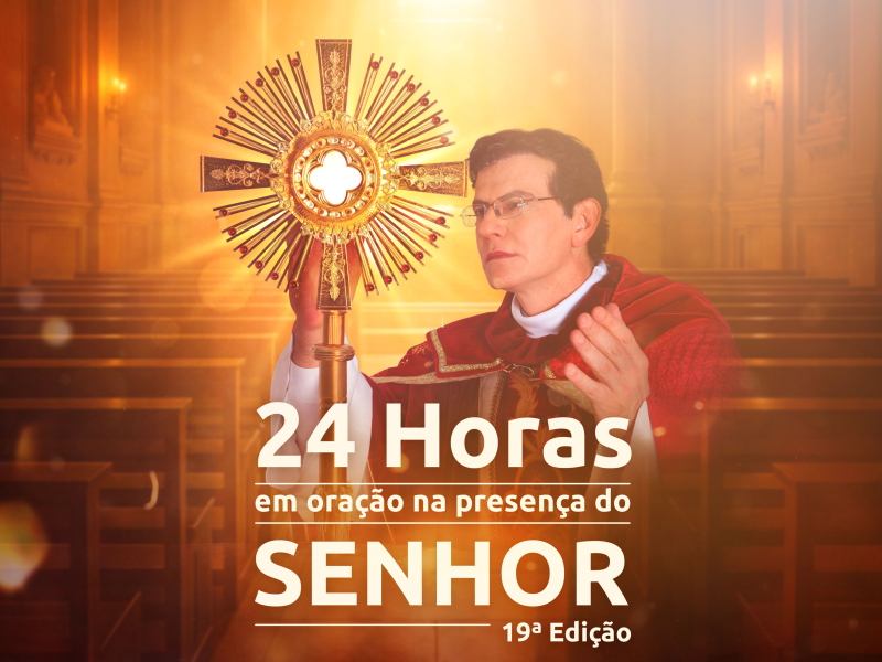 Como vai ser o 24 Horas em Oração na Presença do Senhor deste ano?